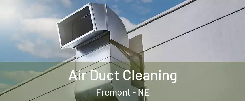  Air Duct Cleaning Fremont - NE