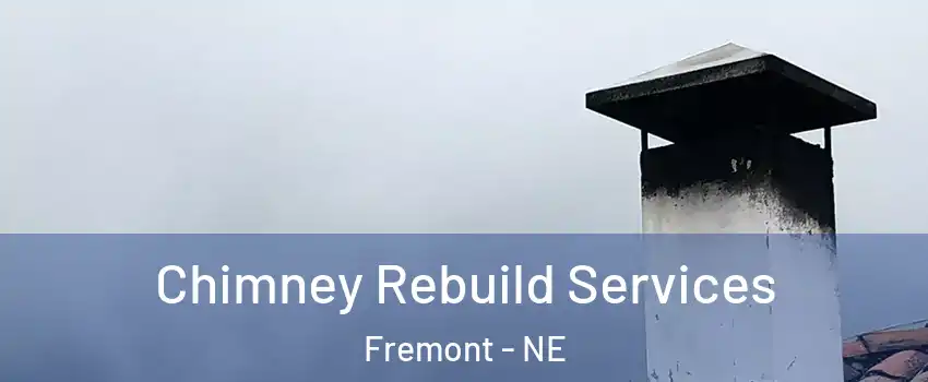  Chimney Rebuild Services Fremont - NE