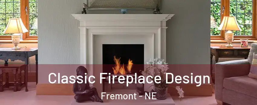  Classic Fireplace Design Fremont - NE