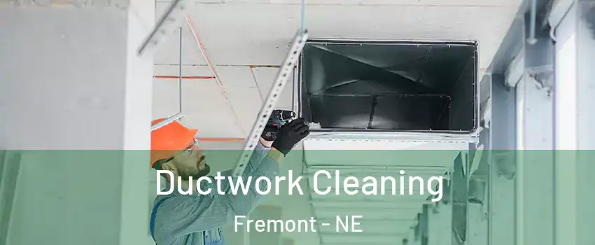  Ductwork Cleaning Fremont - NE