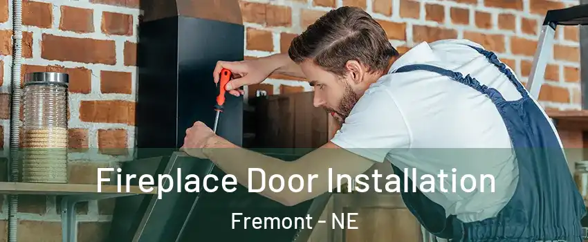  Fireplace Door Installation Fremont - NE