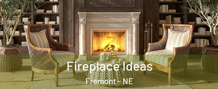  Fireplace Ideas Fremont - NE