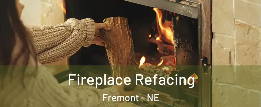  Fireplace Refacing Fremont - NE