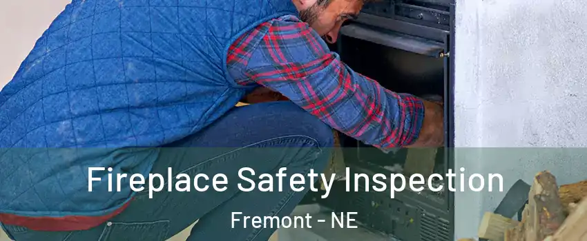  Fireplace Safety Inspection Fremont - NE