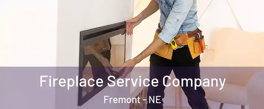  Fireplace Service Company Fremont - NE