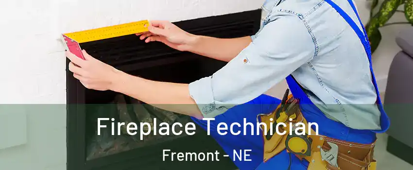  Fireplace Technician Fremont - NE