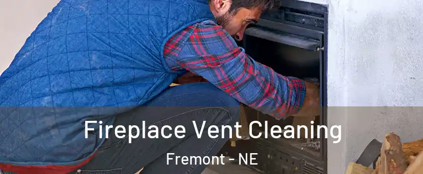  Fireplace Vent Cleaning Fremont - NE