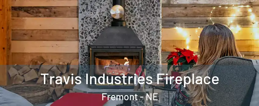  Travis Industries Fireplace Fremont - NE