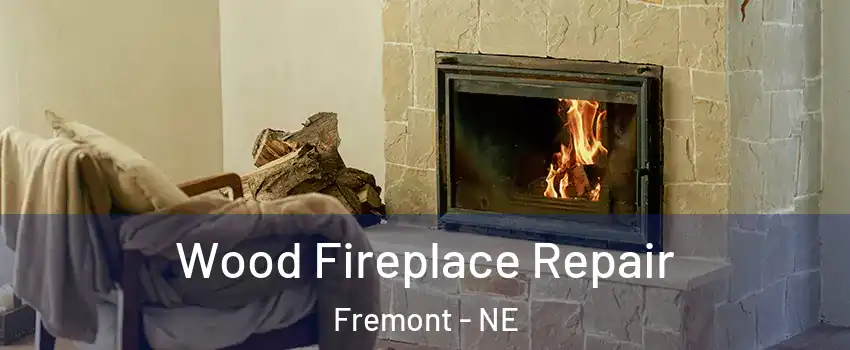  Wood Fireplace Repair Fremont - NE